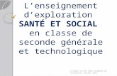 Lenseignement dexploration SANTÉ ET SOCIAL en classe de seconde générale et technologique S.Capra IA-IPR STMS Académie de Versailles Janvier 2011.