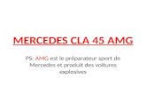 MERCEDES CLA 45 AMG PS: AMG est le préparateur sport de Mercedes et produit des voitures explosives.