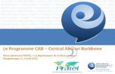 Le Programme CAB – Central African Backbone 9ème Séminaire FRATEL « Le déploiement de la fibre optique » Ouagadougou, 3, 4 avril 2012.