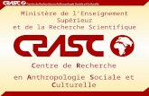 Ministère de lEnseignement Supérieur et de la Recherche Scientifique Centre de Recherche en Anthropologie Sociale et Culturelle.