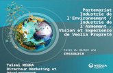 Faire du déchet une ressource Partenariat Industrie de lEnvironnement / Industrie de lArmement - Vision et Expérience de Veolia Propreté Taïsei MIURA Directeur.