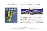 Communication Scientifique J.P. Champion Université de Bourgogne – ICB – UMR CNRS 5209 Un enjeu de visibilité pour le chercheur … et pour les institutions.