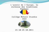 Lavenir de lEurope, la richesse des traditions România Collège Mihail Sturdza IAI 23.10-29.10.2011.