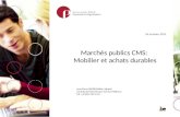 Marchés publics CMS: Mobilier et achats durables Jean-Pierre PEDERGNANA, Attaché Centrale de Marchés pour Services fédéraux Tél. +32 (0)2 790 52 43 04.