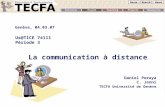 La communication à distance Daniel Peraya C. Jenni TECFA Universit é de Gen è ve Genève, 04.03.07 Us@TICE 74111 Période 3.