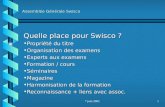 7 juin 20021 Assemblée Générale Swisco Quelle place pour Swisco ? Propriété du titrePropriété du titre Organisation des examensOrganisation des examens.