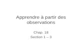 Apprendre à partir des observations Chap. 18 Section 1 – 3.
