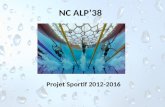 NC ALP38 Projet Sportif 2012-2016. PROJET SPORTIF NC ALP38 1- Le projet sportif 2- Les pôles 3- Ecole de natation Organigramme Les grand principes Définition.