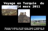 Voyage en Turquie du 8 au 14 mars 2011 Beaucoup de photos ont été prises depuis lintérieur de lautobus. Sil vous plaît, pardonnez la qualité, merci.