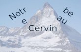 Notre beau Cervin Le Cervin appelé aussi Matterhorn culmine à 4478 m. C'est l'emblème de la Suisse, lune des plus belles montagnes du monde, la plus.
