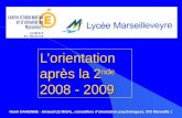 Lorientation après la 2 nde 2008 - 2009 Henri DAHENNE - Arnaud LE MOAL, conseillers dorientation-psychologues, CIO Marseille 1.