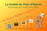 La Guilde du Pain dÉpices Reportage de lannée 2005-2006 1999 2000 2001 2002 2003 2004 2005 2006 Lettres Patentes Organisme de bienfaisance Site Internet.