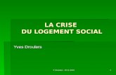 Y Droulers 18/11/2010 1 LA CRISE DU LOGEMENT SOCIAL Yves Droulers.