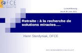 Retraite : à la recherche de solutions miracles…. Henri Sterdyniak, OFCE henri.sterdyniak@ofce.sciences-po.fr Luxembourg Jeudi 30 Juin 2011.