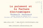 Le paiement et la facture électroniques par Thibault Verbiest Avocat associé du Cabinet ULYS Président de lObservatoire des droits de linternet .