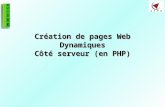 1 Création de pages Web Dynamiques Côté serveur (en PHP)
