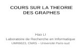 COURS SUR LA THEORIE DES GRAPHES Hao LI Laboratoire de Recherche en Informatique UMR8623, CNRS – Université Paris-sud.