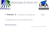 1 Electronique & Temps réel Master 2 « avionique »semestre 10 2007 Application au micro-contrôleur HC12 Denis Michaud Merci à Rachid MALTI.