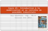 Guy Gauthier, ing., Ph.D. Session été 2013. Cours #1: Introduction à la modélisation et au contrôle de procédés industriels Source de limage: .
