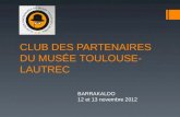 CLUB DES PARTENAIRES DU MUSÉE TOULOUSE- LAUTREC BARRAKALDO 12 et 13 novembre 2012.