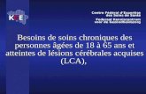 Besoins de soins chroniques des personnes âgées de 18 à 65 ans et atteintes de lésions cérébrales acquises (LCA), Centre Fédéral dExpertise des Soins de.