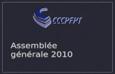 Assemblée générale 2010. Nomination Un président dassemblée Un secrétaire 1.