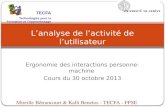 Ergonomie des interactions personne-machine Cours du 30 octobre 2013 Lanalyse de lactivité de lutilisateur Mireille Bétrancourt & Kalli Benetos - TECFA.