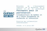 Ministère de lEnseignement supérieur, de la Recherche, de la Science et de la technologie Passeport pour le partenariat : Collaborations du Québec et de.