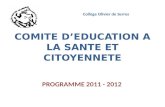 COMITE DEDUCATION A LA SANTE ET CITOYENNETE PROGRAMME 2011 - 2012 Collège Olivier de Serres.
