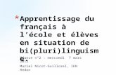 Séance n°2 : mercredi 7 mars 2012 Muriel Nicot-Guillorel, IEN Redon * Apprentissage du français à lécole et élèves en situation de bi(pluri)linguisme.