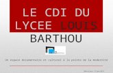 LE CDI DU LYCEE LOUIS BARTHOU Un espace documentaire et culturel à la pointe de la modernité Mise à jour : 17 juin 2013.