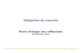 Obligation de capacité Point détape des réflexions 20 février 2012 1.