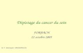 Dépistage du cancer du sein FORBACH 22 octobre 2005 Dr F. Deshayes- AMODEMACES.