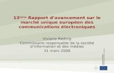 13 ième Rapport davancement sur le marché unique européen des communications électroniques Viviane Reding Commissaire responsable de la société dinformation.
