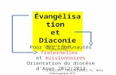 Évangélisation et Diaconie (service de la fraternité) Pour des communautés fraternelles et missionnaires Orientation du diocèse dAgen 2012/2013 Sources.
