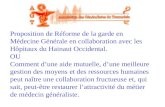 Proposition de Réforme de la garde en Médecine Générale en collaboration avec les Hôpitaux du Hainaut Occidental. OU Comment dune aide mutuelle, dune meilleure.