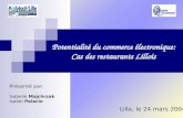 Potentialité du commerce électronique: Cas des restaurants Lillois Présenté par: Isabelle Majchrzak Isabel Palacio Lille, le 24 mars 2004.