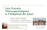 Les Essais Thérapeutiques à lHôpital de Jour Pierre-Jean Ousset Centre Mémoire – CMRR Toulouse Centre de Recherche du Gérontopôle 31ème Congrès National.