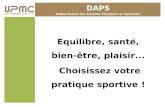 Equilibre, santé, bien-être, plaisir... DAPS (Département des Activités Physiques et Sportives) Choisissez votre pratique sportive !