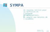 Passer à la première page SYMPA Un nouveau service pour la diffusion et léchange d informations, sécurisé et adapté aux besoins de lacadémie.