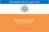 Montpellier Hérault Sport Club Partenaire Principal Saison 2010 / 2011 Le jeudi 11 mars 2010.