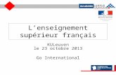 Lenseignement supérieur français KULeuven le 23 octobre 2013 Go International.