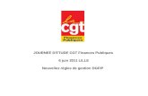 JOURNEE D'ETUDE CGT Finances Publiques 6 juin 2011 LILLE Nouvelles règles de gestion DGFIP.