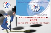 La nouvelle licence 2009 carte RFID sans contact proposée par Daniel READ & Claude STIRMEL.