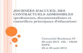 1 JOURNÉES DACCUEIL DES CONTRACTUELS ADMISSIBLES (professeurs, documentalistes et conseillers principaux déducation) Université Bordeaux IV 28 août 2013.
