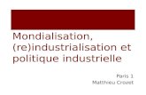 Mondialisation, (re)industrialisation et politique industrielle Paris 1 Matthieu Crozet.