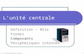 TV - Le Vivier Informatique & Services 1 Lunité centrale Définition – Rôle Formes Composants Périphériques internes.
