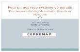 ANTOINE BOZIO THOMAS PIKETTY PARIS 24 OCTOBRE 2008 Pour un nouveau système de retraite Des comptes individuels de cotisation financés en répartition.