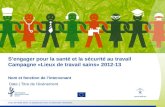 Sengager pour la santé et la sécurité au travail Campagne «Lieux de travail sains» 2012-13 Nom et fonction de lintervenant Date | Titre de lévénement Lieux.