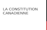 LA CONSTITUTION CANADIENNE. À QUOI SERT LA CONSTITUTION CANADIENNE? A.à résumer les questions dont le gouvernement doit débattre B.à définir les limites.